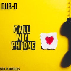 DubXX - Call My Phone (Prod. By Narcotics )