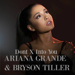 Bryson Tiler & Ariana Grande - Dont X Into You