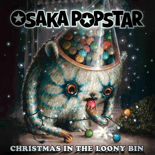 Osaka Popstar "Christmas in the Loony Bin"