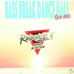 BASS - BREAK - DANCE HALL [live mix Randomize - It]