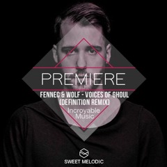 PREMIERE : Fennec & Wolf - Voices Of Ghoul (Definition Remix) [Incroyable Music]
