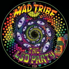 Mad Tribe - The LSD Party (Promo)