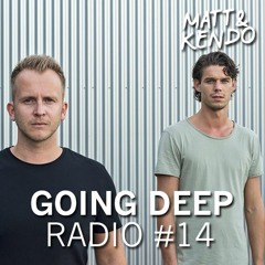 Matt & Kendo - GOING DEEP Radio #14
