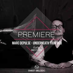 PREMIERE:  Marc DePulse - Underneath Your Bed [Click Records]