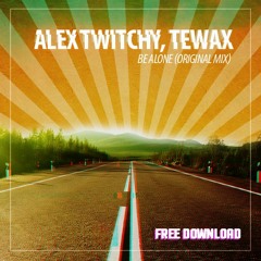 Alex Twitchy, Tewax - Be Alone (Original Mix) [BUY = FREE DOWNLOAD]