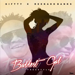 GIFTTY X REEKADO BANKS - BADDEST GAL ( freestyle) mstr