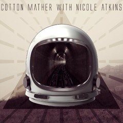 Cotton Mather with Nicole Atkins - Faded
