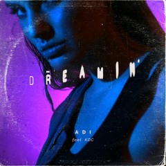 ADI Feat. KDC - Dreamin' (Prod By Eric Dingus)