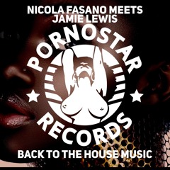 Nicola Fasano Meets Jamie Lewis - Back 2 The House Music TOP 10 BEATPORT