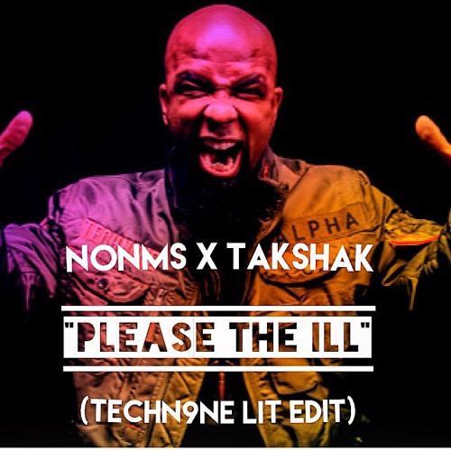 NonMS x Takshak "Please The ILL" (TechN9ne Lit Edit)