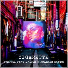 Penthox - Cigarette featuring Madcon & Julimar Santos