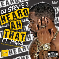 DJ Stevie J "Heard Ah That" feat. Migos