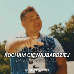 Joker & Sequence - Kocham Cię Najbardziej (Dance 2 Disco Remix Edit)