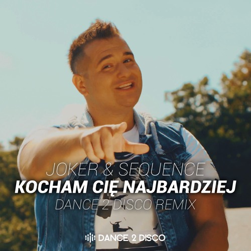 Joker & Sequence - Kocham Cię Najbardziej (Dance 2 Disco Remix Edit)