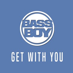 Bassboy - Get With You