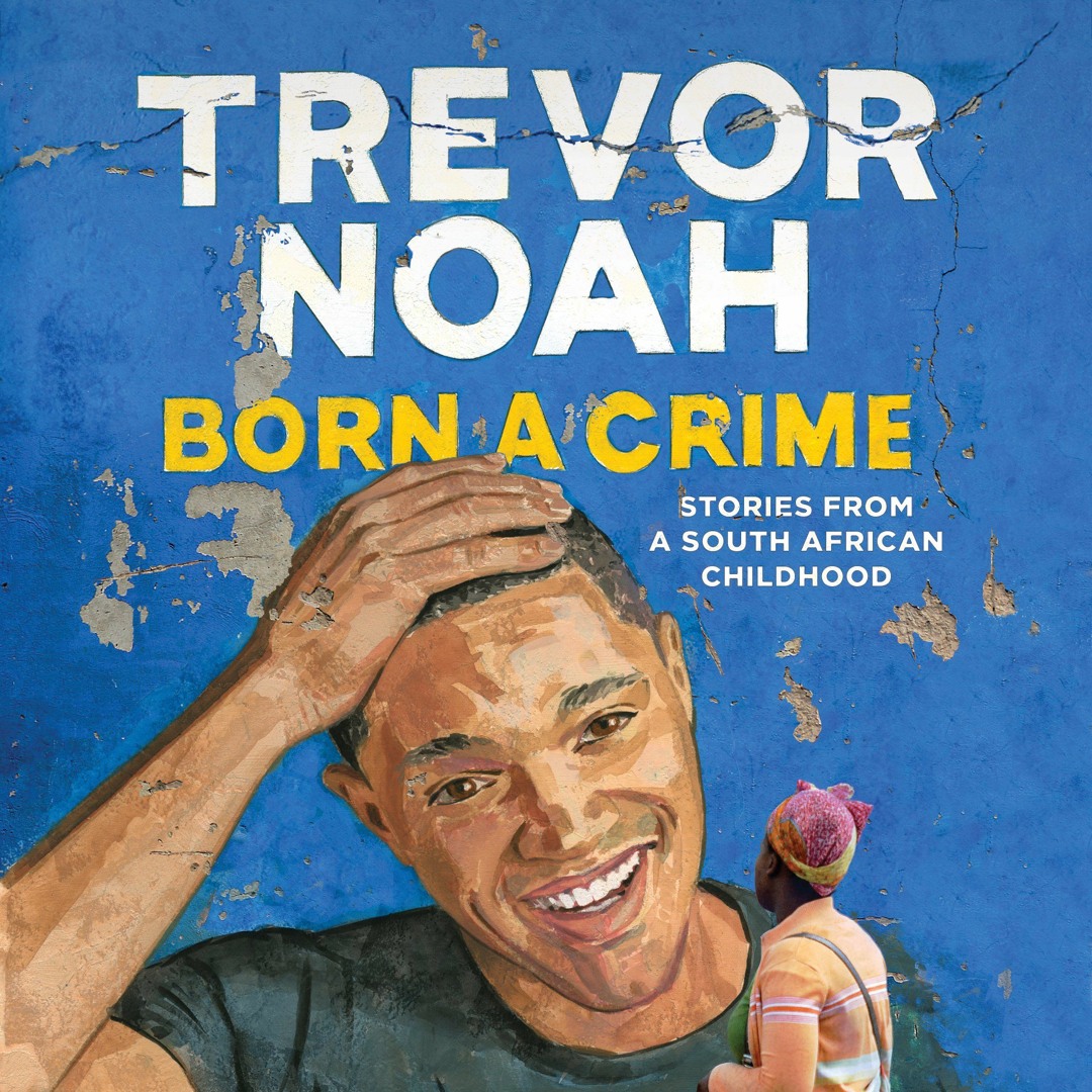 Trevor Noah Born A Crime Audiobook Free Stream Born a Crime by Trevor Noah, Narrated by Trevor Noah from