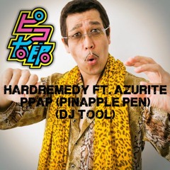 HardRemedy Ft Azurite - PPAP (Pinapple Pen) (DJ Tool) (BUY = FREE DOWNLOAD)