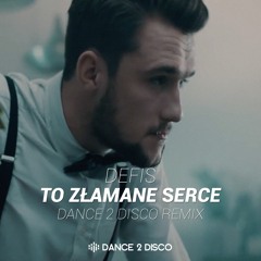 DEFIS - To Złamane Serce (Dance 2 Disco Remix Edit)