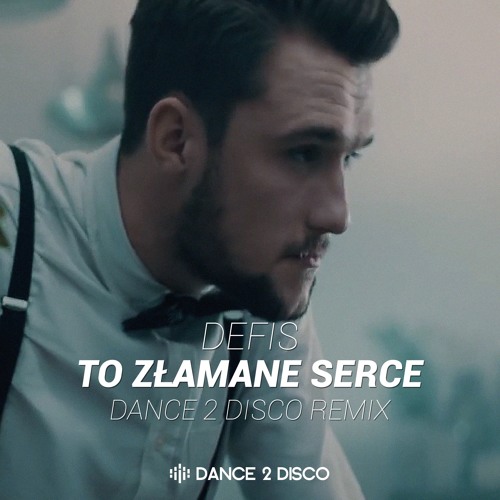 DEFIS - To Złamane Serce (Dance 2 Disco Remix Edit)