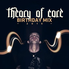 Theory Of Core - Birthday Mix 2016
