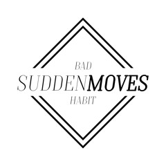 Sudden Moves