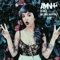 Melanie Marntinez Soap (Amn4y REMIX).