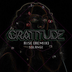 Solange - Rise (Gratitude Remix) Free Download