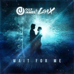 Olly James & LoaX - Wait For Me (Original Mix)