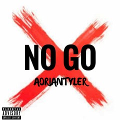 No Go-ADRIANTYLER