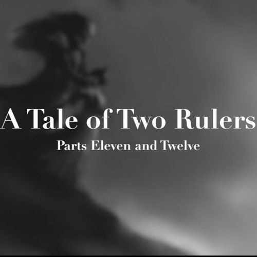 A Tale of Two Rulers 11&12