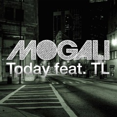Mogali - Today feat. TL (Free Download!)