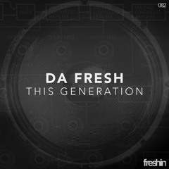 Da Fresh - This Generation (Original Mix) [Freshin]