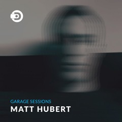 GARAGE SESSIONS | MATT HUBERT | 05
