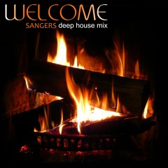 WELCOME ( SANGERS Deep House Mix )