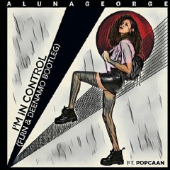 AlunaGeorge Feat. Popcaan - I'm In Control (FLRN & Deenamo Bootleg)