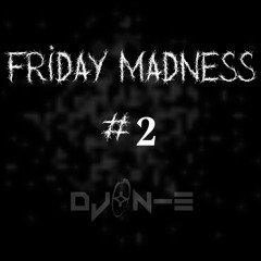 Djon-E  -  Friday Madness #2
