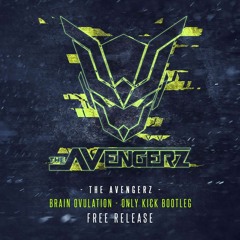 Brain Ovulation - Only Kick Bootleg (The Avengerz Bootleg) Free Download at 6k likes FB