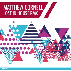 out 16/12/2016 - Matthew Cornell - Lost In House - Remix (Snip) Export04