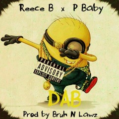 Dab - Reece B x P Baby [prod by bruh n lawz]