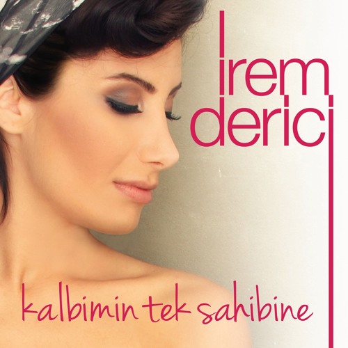 Stream İrem Derici - Kalbimin Tek Sahibine [ İndir Mp3 ] by Türkçe Müzikler  | Listen online for free on SoundCloud