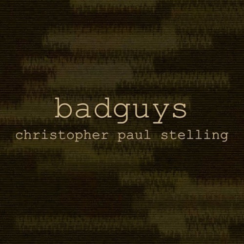 Christopher Paul Stelling - Badguys