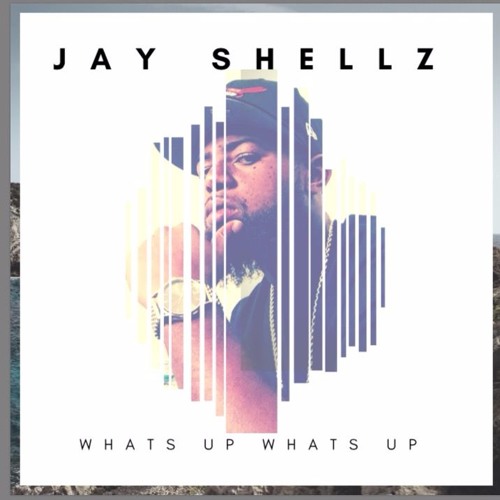 Stream Whats Up, Whats Up by Jay Shellz APG Listen online for free on
