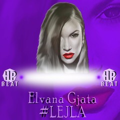 Elvana Gjata - Lejla [ HP Beat Remix ]