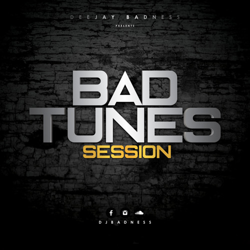 Stream DJ BADNESS - BAD TUNES SESSION (2016) by DJ BADNESS (Paris ...