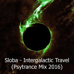 SLOBA - Intergalactic Travel (Psytrance Mix 2016)