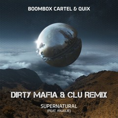 Boombox Cartel & QUIX - Supernatural (feat. Anjulie) [DIRTY MAFIA & Clu Remix]
