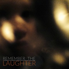 Remember The Laughter