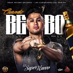El Super Nuevo - Cuando Bebo