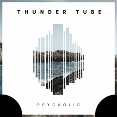 Thunder Tube - Psycholic