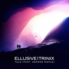 DJ Snake - Talk feat. George Maple (Ellusive & TRINIX Remix)